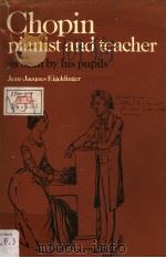 Chopin:pianist and teacher  as seen by his pupils     PDF电子版封面  0521241596  Roy Howat 