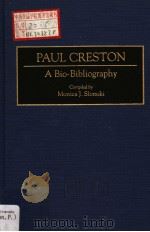 PAUL CRESTON A Bio-Bibliography 1994 PDF电子版封面 0313253366 Monica J.Slomski