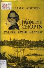 FRYDERYK CHOPIN PIANIST FROM WARSAW PDF电子版封面 0231064063 WILLIAM G.ATWOOD