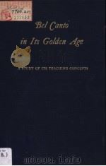 Bel Canto in Its Golden Age:A STUDY OF ITS TEACHING CONCEPTS PDF电子版封面 0306760215 PHILIP A.DUEY
