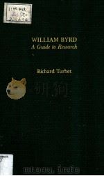 WILLIAM BYRD：A Guide to Research     PDF电子版封面  0824083881   