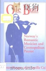 Ole Bull NORWAY'S ROMANTIC MUSICIAN AND COSMOPOLITAN PATRIOT PDF电子版封面 0299132501 Einar Haugen and Camilla Cai