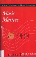 MUSIC MATTERS A NEW PHILOSOPHY OF MUSIC EDUCATION PDF电子版封面 019509171X DAVID J.ELLIOTT