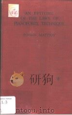 AN EPITOME OF THE LAWS OF PLANOFORTE TECHNIQUE     PDF电子版封面    TOBIAS MATTHAY 