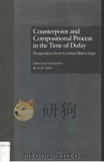 COUNTERPOINT AND COMPOSITIONAL PROCESS IN THE TIME OF DUFAY PERSPECTIVES FORM GERMAN MUSICOLOGY PDF电子版封面 0815323468 DEVIN N.MOLL