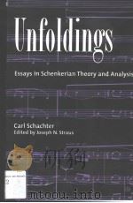 UNFOLDINGS ESSAYS IN SCHENKERIAN THEORY AND ANALYSIS PDF电子版封面 0195120132 JOSEPH N.STRAUS