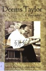 DEEMS TAYLOR:A BIGRAPHY     PDF电子版封面  1555535879  JAMES A.PEGOLOTTI 