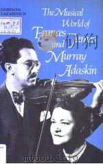 THE MUSICAL WORLD OF FRANCES JAMES AND MURRAY ADASKIN PDF电子版封面 0802057381