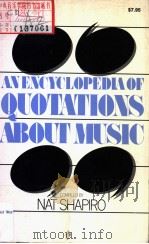 AN ENCYCLOPEDIA OF QUOTATIONS ABOUT MUSIC PDF电子版封面 NAT SHAPIRO