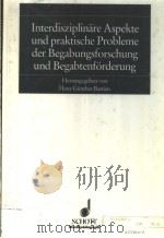 INTERDISZIPLIN?RE ASPEKTE UND PRAKTISCHE PROBLEME DER BEGABUNGSFORSCHUNG UND BEGABTENF?RDERUNG PDF电子版封面 3795703042