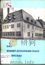 DAS ROBERT-SCHUMANN-HAUS IN ZWICKAU ZWICKAU 1979     PDF电子版封面     
