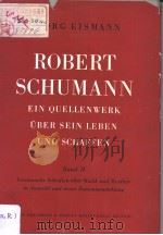 ROBERT SCHUMANN EINJ QUELLENWERK UBER SEIN LEBEN UND SCHAFFEN BAND 2     PDF电子版封面    GEORG EISMANN 