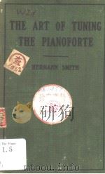 THE ART OF TUNING THE PIANO PDF电子版封面 HERMANN SMITH