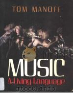 MUSIC：A LIVING LANGUAGE     PDF电子版封面  0393951944  TOM MANOFF 