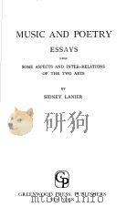 MUSIC AND POETRY ESSAYS UPON SOME ASPECTS AND INTER-RELATIONS OF THE TWO ARTS PDF电子版封面 SIDNEY LANIER