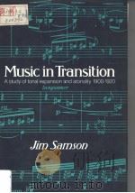 MUSIC IN TRANSITION A STUDY OF TONAL EXPANSION AND ATONALITY 1900-1920 PDF电子版封面 JIM SAMSON