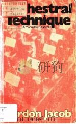 ORCHESTRAL TECHNIQUE A MANUAL FOR STUDENTS     PDF电子版封面  0193182041  GORDON JACOB 