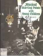 MUSICAL STARTING POINTS WITH YOUNG CHILDREN PDF电子版封面 0706240456 JEAN GILBERT