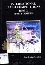INTERNATIONAL PIANO COMPETITIONS BOOK 2:15000 PIANISTS 1990 PDF电子版封面 9072579046 GRS.GUSTAV A.ALINK