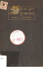 THE LISTENER'S GUIDE TO MUSIC WITH A CONCERT-GOER'S GLOSSARY PDF电子版封面 PERCY A.SCHOLES