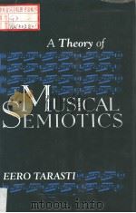 A THEORY OF MUSICAL SEMIONTICS PDF电子版封面 0253356490 EERO TARASTI