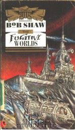 BOB SHAW The Fugitive Worlds 1991 PDF电子版封面 0708848745