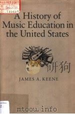 A History of Music Education in the United states PDF电子版封面 0874512123 JAMES A.KEENE