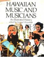 HAWALLAN MUSIC AND MUSICIANS 1979 PDF电子版封面 082480578X GEORGE S.KAAHELE