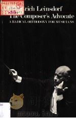 THE COMPOSER'S ADVOCATE A RADICAL ORTHODOXY FOR MUSICIANS（ PDF版）