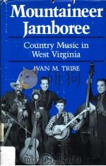 Mountaineer Jamboree Country Music in West Virginia PDF电子版封面 0813115140 IVAN M.TRIBE