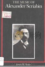THE MUSIC OF ALEXANDER SCRIABIN     PDF电子版封面  0300033370  JAMES M·BAKER 