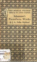 SCHUMANN'S PIANOFORTE WORKS     PDF电子版封面    J·A·FULLER-MAITLAND 