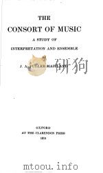 THE CONSORT OF MUSIC A STUDY OF INTERPRETATION AND ENSEMBLE PDF电子版封面 J.A.FULLER-MAITLAND