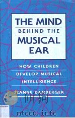The Mind behind the Musical Ear:HOW CHILDREN DEVELOP MUSICAL INTELLIGENCE PDF电子版封面 0674576071 JEANNE BAMBERGER