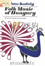FOLK MUSIC OF HUNGARY Revised and enlarged by Lajos Vargyas PDF电子版封面 9631314480 ZOLTAN KODALY