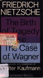 THE BIRTH OF TRAGEDY AND THE CASE OF WAGNER PDF电子版封面 FRIEDRICH NIETXCHE