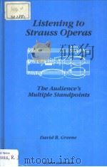 LISTENING TO STRAUSS OPERAS The Audience's Multiple Standpoints PDF电子版封面 2881244076 David B.Greene