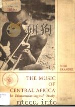 THE MUSIC OF CENTRAL AFRICA:An Ethnomusicological Study PDF电子版封面 ROSE BRANDEL