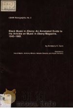 BLACK MUSIC IN EBONY:AN ANNOTATED GUIDE TO THE ARTICLES ON MUSIC IN EBONY MAGAZINE,1945-1985 PDF电子版封面 0929911016 KIMBERLY R·VANN