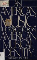 AN AMERICAN MUSIC PDF电子版封面 0195054236 BARBARA L·TISCHLER