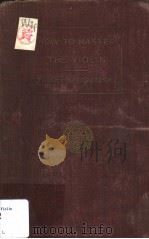 HOW TO MASTER THE VIOLIN PDF电子版封面 PAVEL L.BYTOVETZSKI