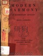 MODERN HARMONY AN ELEMENTARY ANALYSIS     PDF电子版封面    HILDA ANDREWS 