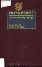 FRANK MARTIN A BIO-BIBLIOGRAPHY     PDF电子版封面  0313254184  CHARLES W·KING 