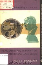 PERGAMON DICTIONARY OF MUSICIANS & MUSIC VOLUME ONE MUSICIANS PDF电子版封面 ROBERT ILLING