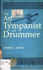 THE ART OF TYMPANIST AND DRUMMER PDF电子版封面 0852245742 ANDREW A.SHIVAS