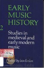 EARLY MUSIC HISTORY 2 STUDIES IN MEDIEVAL AND EARLY MODERN MUSIC PDF电子版封面 IAIN FENLON