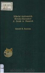 NIKOLAI ANDREEVICH RIMSKY-KORSAKOV A GUIDE TO RESEARCH PDF电子版封面 0824084667 GERALD R.SEAMAN