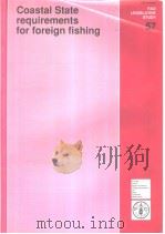 FAO LEGISLATIVE STUDY 57 Coastal State requirements for foreign fishing 1996 PDF电子版封面 9251038023