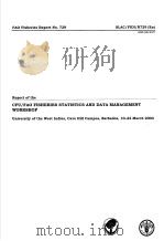 FAO FISHERIES REPORT NO.729 REPORT OF THE CFU/FAO FISHERIES STATISTICS AND DATA MANAGEMENT WORKSHOP PDF电子版封面 9251051305