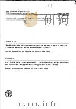 FAO FISHERIES REPORT NO.675 REPORT OF THE WORKSHOP ON THE MANAGEMENT OF SHARED SMAA PELAGIC FISHERY     PDF电子版封面  9250048149   